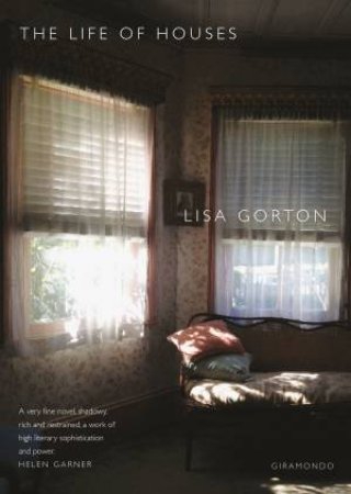 The Life Of Houses by Lisa Gorton