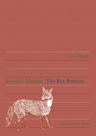 The Fox Petition by Jennifer Maiden