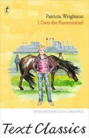 I Own the Racecourse: Text Classics by Patricia Wrightson