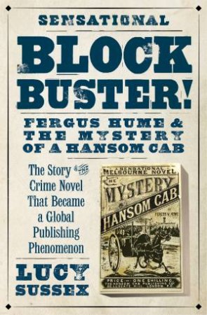 Blockbuster!: Fergus Hume and the Mystery of a Hansom Cab by Lucy Sussex