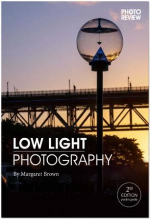 Low Light Photography 2nd Ed by Margaret Brown