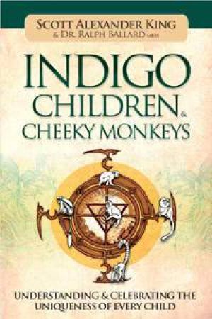 Indigo Children & Cheeky Monkey by Scott Alexander King & Ralph Ballard