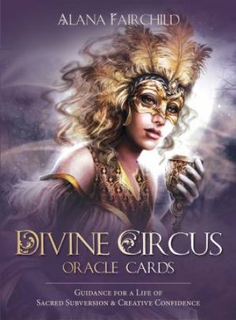 Divine Circus Oracle Deck by Alana Fairchild