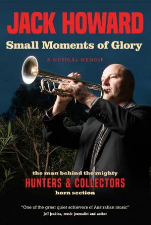 Small Moments Of Glory by Jack Howard