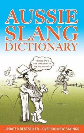 Aussie Slang Dictionary- 10th Ed. by Lolla Stewart