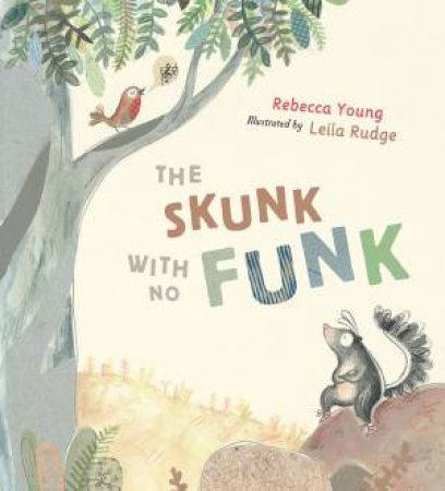 The Skunk with No Funk by Rebecca Young & Leila Rudge