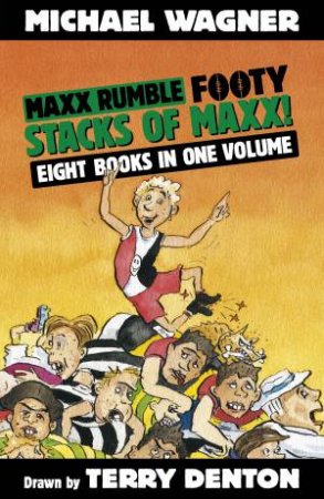 Maxx Rumble Footy: Stacks of Maxx! by Michael Wagner & Terry Denton