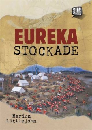 Our Stories: Eureka Stockade by Marion Littlejohn