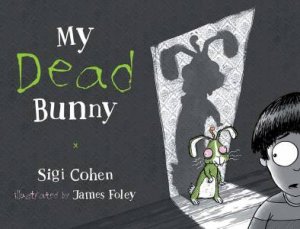 My Dead Bunny by Sigi Cohen & James Foley