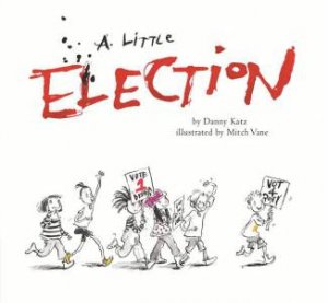 A Little Election by Danny Katz & Mitch Vane
