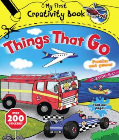 My First Creativity Book: Things That Go by Emily Stead & Dan Crisp