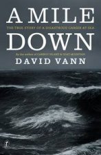 A Mile Down The True Story of a Disastrous Career at Sea