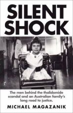 Silent Shock The Men Behind The Thalidomide Scandal And An Australian  Familys Long Road To Justice
