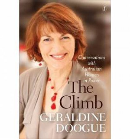 The Climb: Conversations with Australian Women in Power by Geraldine Doogue