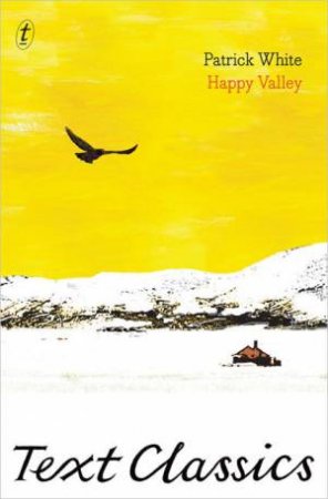 Text Classics: Happy Valley by Patrick White