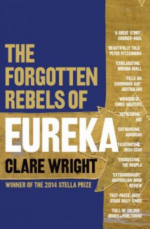 The Forgotten Rebels of Eureka by Clare Wright