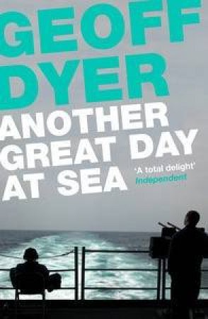 Another Great Day at Sea by Geoff Dyer