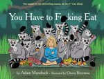 You Have to Fking Eat