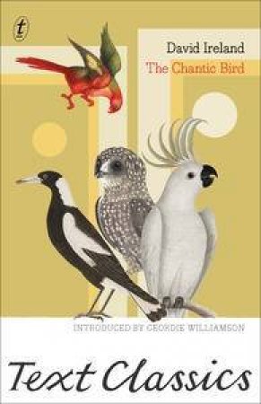 Text Classics: The Chantic Bird by David Ireland