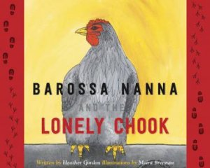 Barossa Nanna and the Lonely Chook by Heather Gordon