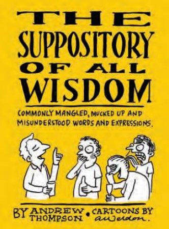 The Suppository of All Wisdom by A Thompson & A Weldon