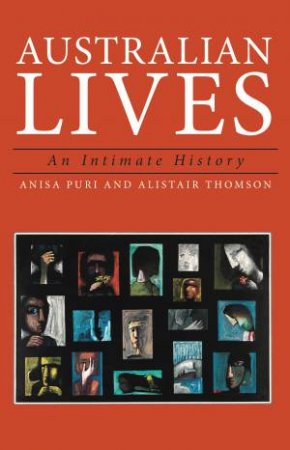 Australian Lives by Alistair Thomson & Anisa Puri