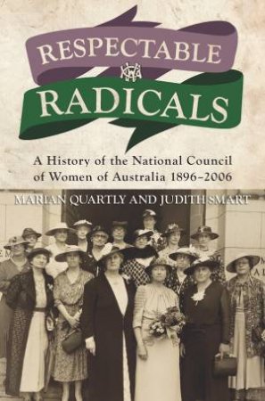 Respectable Radicals by Marion Quartly & Judith Smart