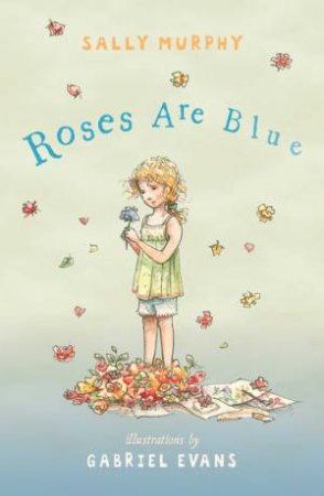 Roses Are Blue by Sally Murphy & Gabriel Evans