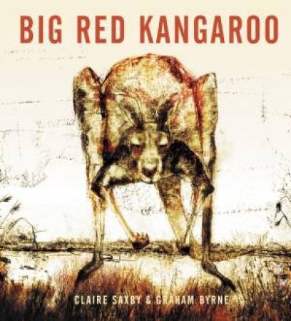 Big Red Kangaroo by Claire Saxby & Graham Byrne