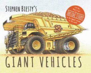 Stephen Biesty's Giant Vehicles by Stephen Biesty