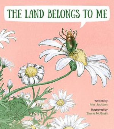 The Land Belongs To Me by Alys Jackson & Shane McGrath