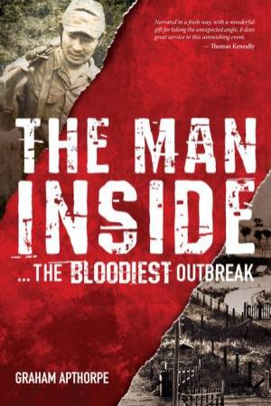 The Man Inside...The Bloodiest Outbreak by Graham Apthorpe