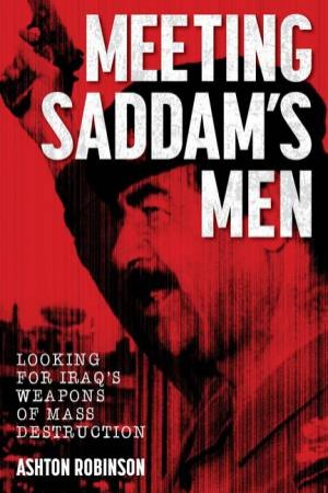 Meeting Saddam's Men by Ashton Robinson