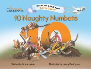 Let's Count - Ten Naughty Numbats: One To Ten & Back Again by Grace Nolan