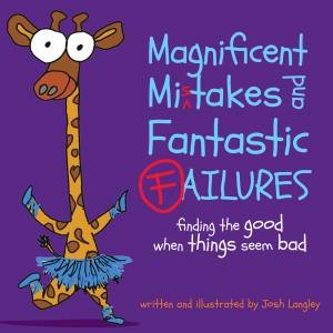 Magnificent Mistakes And Fantastic Failures by Josh Langley