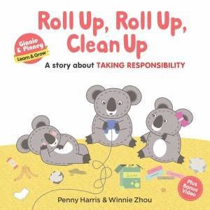 Roll Up, Roll Up, Clean Up: A Story About Taking Responsibility by Penny Harris