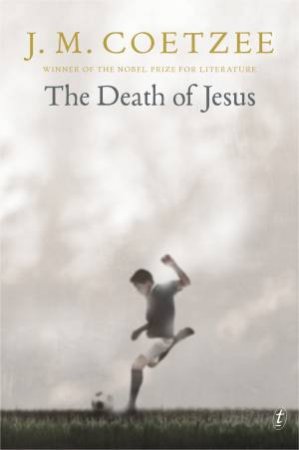 The Death Of Jesus by J. M. Coetzee