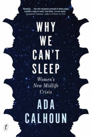 Why We Can't Sleep: Women's New Midlife Crisis by Ada Calhoun