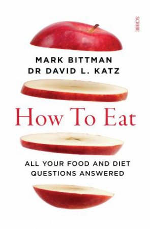 How To Eat by Mark Bittman & David L. Katz