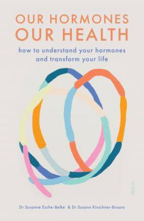 Our Hormones, Our Health by Susanne Esche-Belke & Suzann Kirschner-Brouns