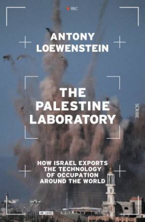 The Palestine Laboratory by Antony Loewenstein