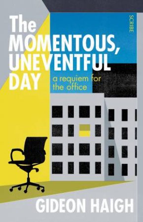 The Momentous, Uneventful Day by Gideon Haigh