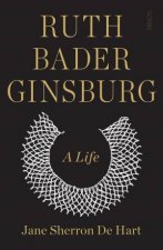Ruth Bader Ginsburg A Life