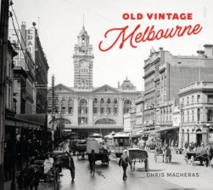 Old Vintage Melbourne by Chris Macheras