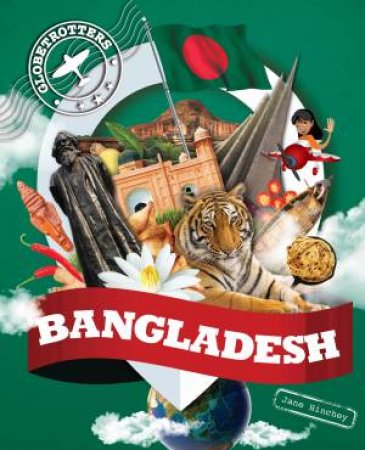 Globetrotters: Bangladesh by Jane Hinchey