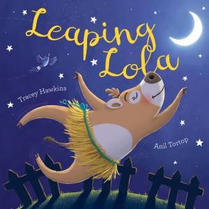 Leaping Lola by Tracey Hawkins & Anil Tortop