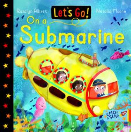 Let's Go! On A Submarine by Rosalyn Albert & Natalia Moore