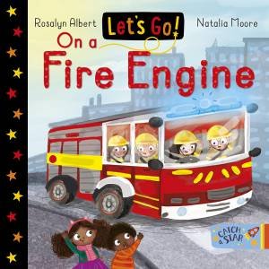 Let's Go! On A Fire Engine by Rosalyn Albert & Natalia Moore