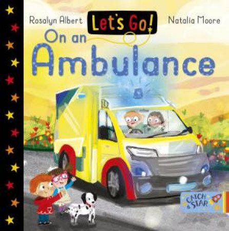 Let's Go! On an Ambulance by Rosalyn Albert & Natalia Moore