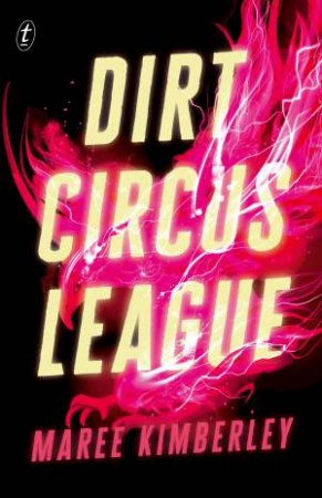 Dirt Circus League by Maree Kimberley